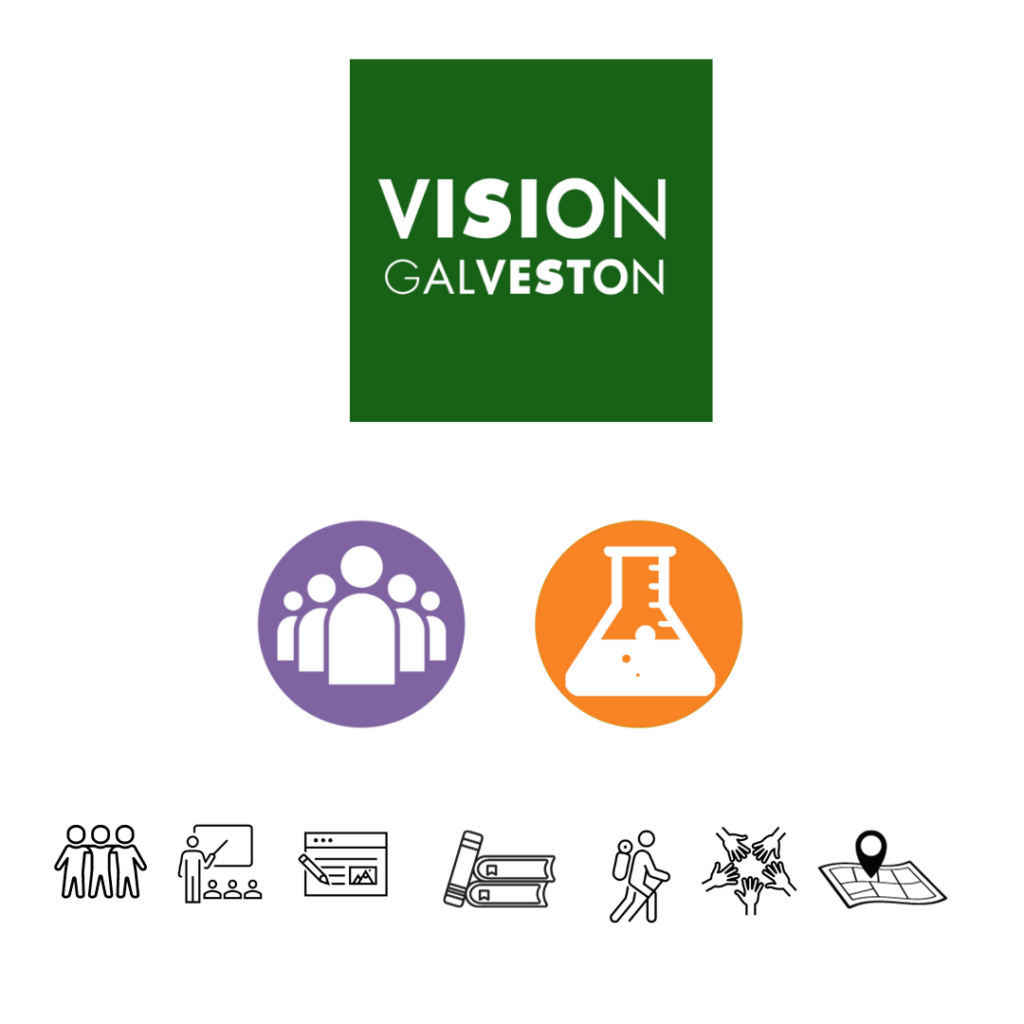 Vision Galveston's focus is connecting the collective community’s vision for Galveston to the resources to make that vision happen by 2040. With the help and support of our residents, workforce, partners, and funders, we aim to transform Galveston into the best place to live, work, raise a family, and visit for all socioeconomic groups and demographics, young and old.