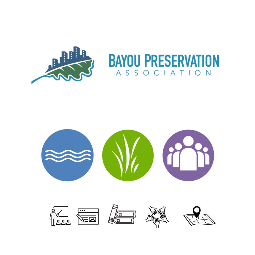 Bayou Preservation Association's mission is to celebrate, protect, and restore the natural richness of our bayous and streams, through education, advocacy, and action.